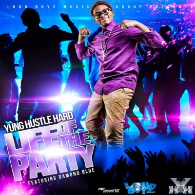 Yung Hustle Hard/Damond Blue Life of the Party