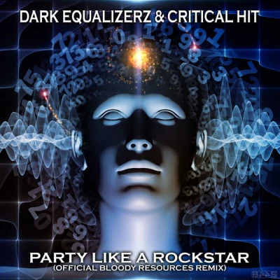 Dark Equalizerz/Critical Hit Party Like A Rockstar (Bloody Resources Remix)