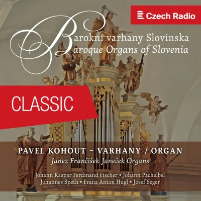 Pavel Kohout/Johann Pachelbel Renaissance and Baroque Organs in Bohemia and Moravia