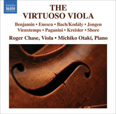 Roger Chase/Michiko Otaki Viola Recital: Chase, Roger - BENJAMIN, A.ENESCU, G.KODALY, Z.JONGEN, J.VIEUXTEMPS, H.PAGANINI, N.KREISLER, F. (The Virtuoso Viola)