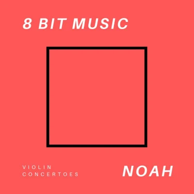 8 Bit Music Noah 歌手