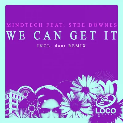 MindTech/Stee Downes We Can Get It (Incl. dont Remix)