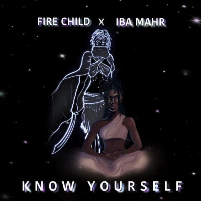 Fire Child/Iba Mahr Know Yourself