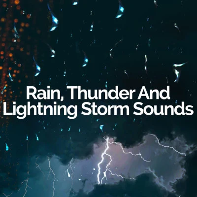 Rain, Thunder And Lightning Storm Sounds 歌手