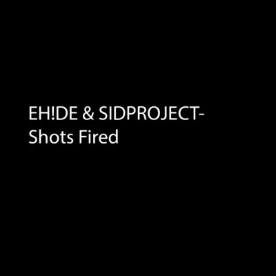 Sideproject/EH!DE Shots Fired