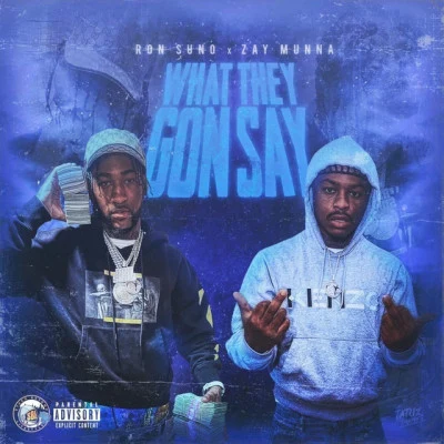 Zay Munna/Ron Suno What They Gon Say