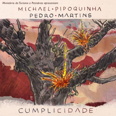 Michael Pipoquinha/Pedro Martins Cumplicidade