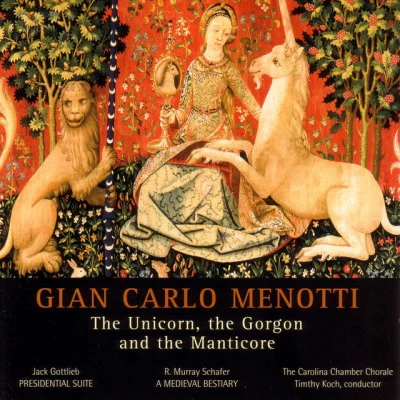 Carolina Chamber Choir/Gian Carlo Menotti/Timothy Koch The Unicorn, The Gorgon & The Manticore