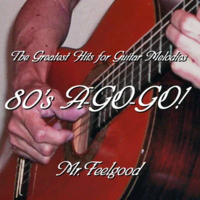 Mr.feelgood/Tom Kelly/Billy Steinberg The Greatest Hits For Guitar Melodies 80s A-go-go!