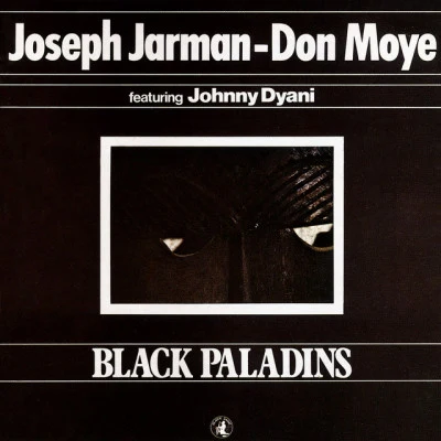 Don Moye/Joseph Jarman/Johnny Dyani Black Paladins