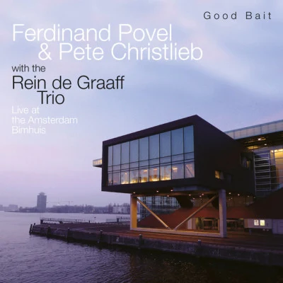 Rein de Graaff Trio/Pete Christlieb/Ferdinand Povel/Ira Gershwin/George Gershwin Good Bait - Live at the Bimhuis Amsterdam