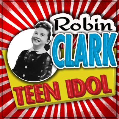 Robin Clark Teen Idol