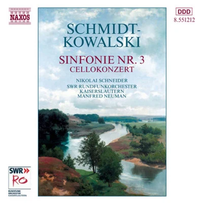 Manfred Neuman/Nikolai Schneider/South West German Radio Kaiserslautern Orchestra Schmidt-Kowalski, T.: symphony no. 3cello concerto (N. Schneider, SW R Kaiserslautern orchestra, M. n EU man)