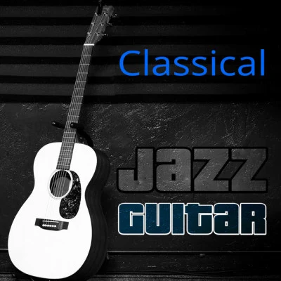 Classical Jazz Guitar Club/Chillout Jazz/Las Guitarras Románticas Perfect Gentle Guitar Night