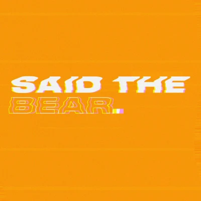 歌手 Said the Bear